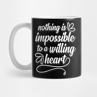 Valentines Love Nothing Is Impossible To A Willing Heart Mug